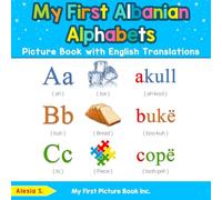 My First Albanian Alphabets Picture Book with English Translations: Bilingual Early Learning & Easy Teaching Albanian Books for Kids: 1 (Teach & Learn Basic Albanian words for Children)
