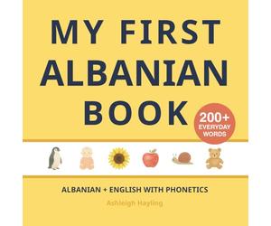 My First Albanian Book: Bilingual Albanian-English first words book for children with phonetics
