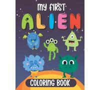 My First Alien Coloring Book For Toddlers & Preschoolers: Simple & Fun Monster Coloring Pages For Children