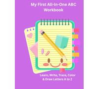 My First All-In-One ABC Workbook: Learn, Write, Trace, Color & Draw Letters A to Z