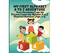 My First alphabet A to Z Adventure: Trace the Letters, Color the Pictures & Learn the Alphabet A to Z (Fun Preschool Workbook (Ages 3-5)