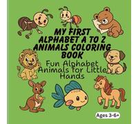 My First Alphabet A to Z Animals Coloring Book Fun Alphabet Animals for Little Hands (3-6+)