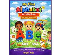My First Alphabet Activity Book for Kids Ages 2-5: Letter Tracing, Coloring, Mazes, Matching, Dot-to-Dot and Cut and Paste Activities for Preschool, Kindergarten and Early Learners