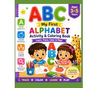 My First Alphabet Activity & Coloring Book: Trace, Color, Learn & Play - A Fun Preschool Workbook for Ages 3-5