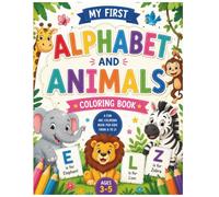 My First Alphabet and Animals Coloring Book: A Fun ABC Coloring Book for Kids Ages 3-5 with Cute Animals from A to Z