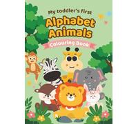 My First Alphabet Animal Coloring Book: Learning animals and alphabet made fun for preschoolers and toddlers. Coloring book for boys and girls of age 3-5 years
