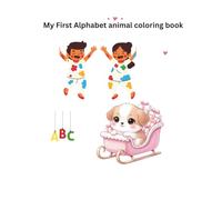 MY FIRST ALPHABET- ANIMAL COLORING: FUN A-Z Animal coloring books for Toddlers and Preschool Kids. Learn ABC letters and Animals