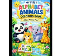 My First Alphabet Animals Coloring Book for Kids Ages 3-6: A to Z Easy Animal Coloring Pages: Fun and Cute ABC Animal Coloring Book with Big Bold ... for Early Learning, Preschool Activities