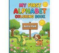 My First Alphabet Coloring Book: A-Z Animals Coloring and Letter Tracing Workbook for Toddlers | Fun Learning Activity Book for Kids Ages 1-3 | Big & Easy Designs by Astra Void