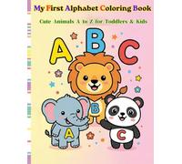 My First Alphabet Coloring Book: Cute Animals A to Z for Toddlers & Kids
