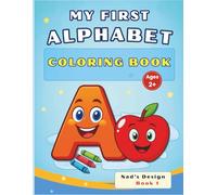 My First Alphabet Coloring Book: Early Learning ABC for Toddlers and Preschoolers | Letter Recognition and Fine Motor Skills (Nad’s Design Alphabet Series)