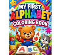 My First Alphabet Coloring Book for Kids: Fun A-Z Letter, Animal, Fruit & Object Coloring Pages for Preschoolers and Toddlers: A Fun Learn-to-Color ... Learning, Creativity & Letter Recognition