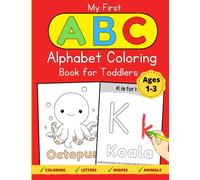 My First Alphabet Coloring Book for Toddlers Ages 1-3: Simple and Fun Activity Workbook for Toddlers | Animals, Letters, and Shapes, Coloring Book for Toddlers and Kids ages 1, 2 & 3