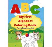 My First Alphabet Coloring Book: Fun & Easy Learning for Kids Ages 3-5: Learn ABC Letters with Fun and Easy Coloring Activities for Preschool Kids