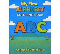 My First Alphabet Coloring Book: Learn the ABCs with fun illustrations and thick lines for little hands (Coloring Buddies Club)
