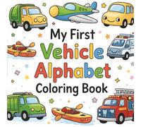 My First Alphabet Coloring Book: Learn Your ABCs with Fun Vehicles and Big Letters | An Easy Alphabet Coloring Book for Toddlers Ages 2-5