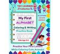 My First Alphabet Coloring & Writing Practice Book: Trace & Practice Uppercase Letters, Build Early Handwriting Skills & Color Cute Animals | Preschool Workbook Ages 3-5 (TINY LEARNERS)