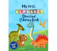 My First Alphabet Dinosaur Coloring Book for Kids Ages 3-6: Fun & Easy Alphabet Coloring Pages for Toddlers and Preschoolers | Learn ABC with Cute Dinosaurs | Big, Simple Designs for Little Hands
