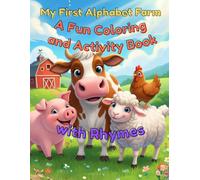 My First Alphabet Farm A Fun Coloring and Activity Book with Rhymes: A Fun Coloring and Activity Book with Cute Animal Rhymes and Stories for Toddlers, Preschoolers & Kindergarteners.