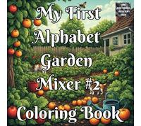 My First Alphabet Garden Mixer #2 Coloring Book: A Fun ABC Learning Coloring Book for Kids Ages 2-6 Featuring Garden-Themed Letters, Numbers & Early ... (My First Alphabet Garden Learning Series)