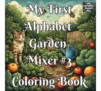 My First Alphabet Garden Mixer #3 Coloring Book: A Fun ABC Learning Coloring Book for Kids Ages 2-6 Featuring Garden-Themed Letters, Numbers & Early ... (My First Alphabet Garden Learning Series)