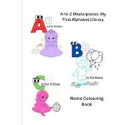 My First Alphabet Name Coloring Book (A-to-Z Masterpieces: My First Alphabet Library)