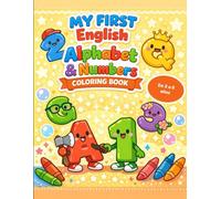 My First Alphabet & Numbers Coloring Book: Libro de colorear letras y números en inglés para niños de 3 a 5 años - Fun A-Z & 1-10 Learning Activity