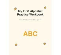 My First Alphabet Practice Workbook: Trace, Write & Learn the ABCs - Ages 3-6