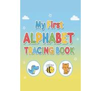 My First Alphabet Tracing Book for Kids Ages 3-5: Letter Practice Workbook for Preschool and Kindergarten