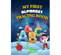 My First Alphabet Tracing Book: Fun ABC Letter Tracing, Handwriting Practice, and Coloring Workbook for Preschoolers and Kindergarteners Ages 3-5