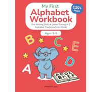 My First Alphabet Workbook Ages 3-5: 110+ Pages of Letter Tracing, Alphabet Practice & First Words for Kindergarten Readiness (Little Path Press Early Learning Collection)