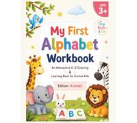 My First Alphabet Workbook: An Interactive A-Z Coloring & Learning Book for Curious Kids EDITION: Animals (My First Alphabet Workbook Series)