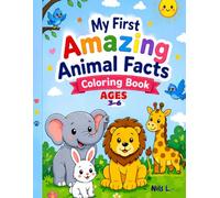 My First Amazing Animal Facts Coloring Book for Kids Ages 3-6: Fun Learn & Color Activity Book for Toddlers and Preschoolers: Cute Animals to Color ... - Perfect for Toddlers and Preschool Learning