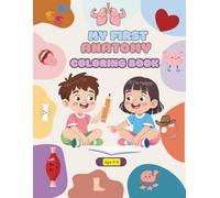 My First Anatomy Coloring Book: A Fun and Educational Human Body Coloring Book for Kids Ages 4-6