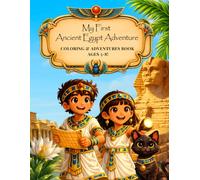 My First Ancient Egypt Adventure: Coloring & Adventures Book Ages 5-8 (Little Explorers of Ancient Egypt)