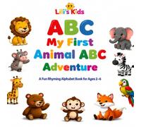 My First Animal ABC Adventure: A Fun Rhyming Alphabet Book for Toddlers, Preschoolers, and Kindergarten (Lillis-Kids)