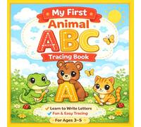 My First Animal ABC Tracing Workbook: A Fun and Engaging Letter Tracing and Animal Learning Book for Preschoolers Ages 3-5
