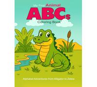 My First Animal ABCs Coloring Book: Alphabet Adventures from Alligator to Zebra