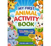 My First Animal Activity Book Fun Animal Activities for Kids Ages 4-8: A Fun Educational Workbook for Kids to Color, Trace, Learn, Write, Match, Count & Explore Animals