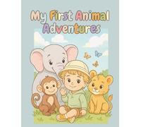 My First Animal Adventures: A Fun Toddler Coloring Book with Cute Animals, Simple Scenes, and Big Imaginations (Ages 2-5): A Toddler Coloring Book with Jungle, Forest, and Arctic Animals for Ages 2-5