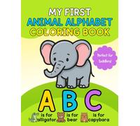 My First Animal Alphabet Coloring Book: ABC Coloring Book for Toddlers Ages 1-3, Big & Simple Pages for Early Learning and Letter Recognition
