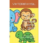 My First Animal Alphabet Coloring Book: Fun A-Z Animals to Color for Kids Ages 3-6