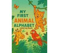 My First Animal Alphabet Coloring Book: Let's Color the ABC's! (My First A-Z Coloring Books!)