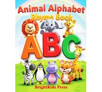 My First Animal Alphabet Rhyme Book: A-Z Poems with Cute Animals for Toddlers and Preschool Kids