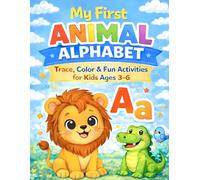 My First Animal Alphabet: Trace, Color & Fun Activities for Kids Ages 3-6 (Learn & Color: Animals series)