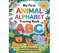 My First Animal Alphabet Tracing Book: Handwriting Practice with Cute Animals & Fun Alphabet Activities for Kids Ages 3-6