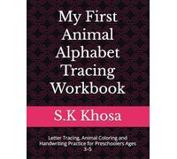 My First Animal Alphabet Tracing Workbook: Letter Tracing, Animal Coloring and Handwriting Practice for Preschoolers Ages 3-5