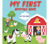 My First Animal Book On The Farm: Educational Bedtime Book For Kids 1 - 4 featuring 12 Animals With Sounds They Make And Favorite Food
