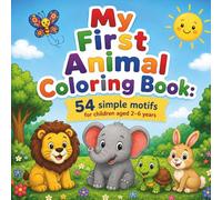 My First Animal Coloring Book: 54 simple motifs for children aged 2-6 years