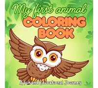 My First Animal Coloring Book: A Fun and Educational Journey: Coloring and drawing book for boys and girls ages 3 to 7. Easy drawings that stimulate creativity and concentration. motor skills